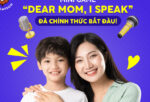 Dear Mom, I Speak – KHI LỜI YÊU THƯƠNG ĐƯỢC NÓI THÀNH TIẾNG